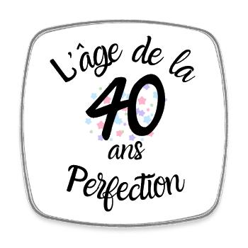 40 ans, l'âge de la perfection - Magnet carré - blanc - Devant