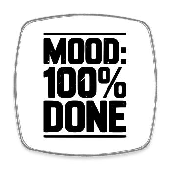 Mood: 100% Done - Square fridge magnet - white - Front