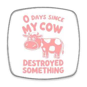 0 jours depuis que ma vache a détruit quelque chose d’amusant - Magnet carré - blanc - Devant