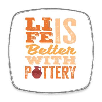 Life is better with pottery art - Square fridge magnet - white - Front