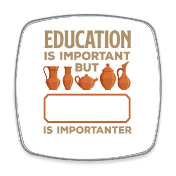 L’éducation est importante, mais la poterie est plus importante - Magnet carré - blanc - Devant