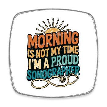 Sonographer Morning Is Not My Time Ultrasound Tech - Viereckiger Kühlschrankmagnet - Weiß - Vorne