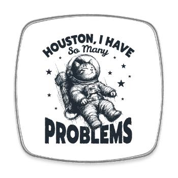  Houston I Have So Many Problems Funny Space Cat - Viereckiger Kühlschrankmagnet - Weiß - Vorne