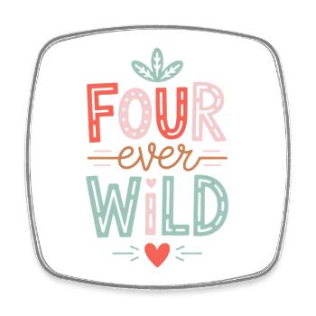 Four Ever Wild Kids Birthday 4 Years Gift - Square fridge magnet - white - Front