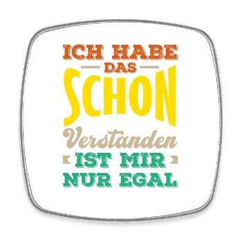 Schon verstanden – mir egal, Sarkasmus - Viereckiger Kühlschrankmagnet - Weiß - Vorne