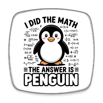 I Did The Math The Answer Is Penguin - Viereckiger Kühlschrankmagnet - Weiß - Vorne