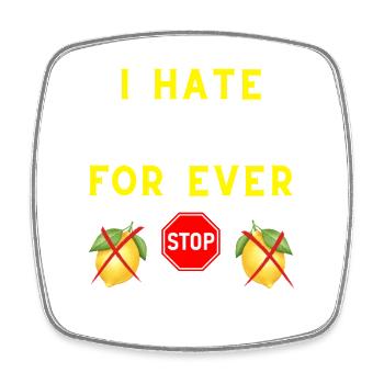I HATE LEMON FOR EVER - Square fridge magnet - white - Front