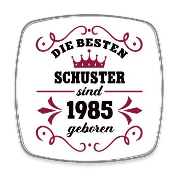 Schusterin Geburtstag Jahrgang 1985 Schuster Geb - Viereckiger Kühlschrankmagnet - Weiß - Vorne