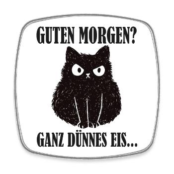 Guten Morgen Katze Ganz Dünnes Eis - Square fridge magnet - white - Front