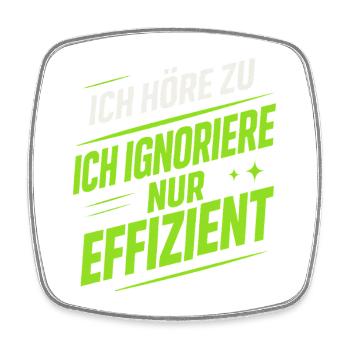 I'm Listening – Funny Saying | Efficiently ignore - Square fridge magnet - white - Front