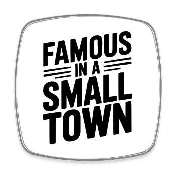 Famous in a Small Town - Square fridge magnet - white - Front