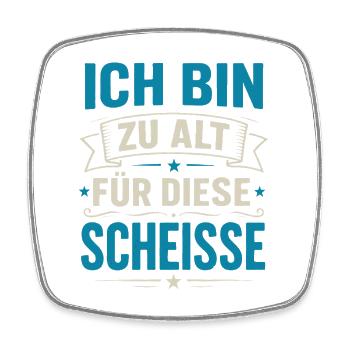 Ich bin zu alt für diese Scheiße – Lustiger Spruch - Viereckiger Kühlschrankmagnet - Weiß - Vorne