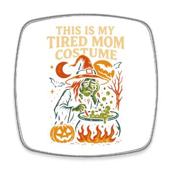 This Is My Tired Mom Costume Funny Saying - Square fridge magnet - white - Front