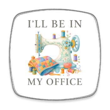 I’ll Be In My Office Nähmaschine Design - Viereckiger Kühlschrankmagnet - Weiß - Vorne