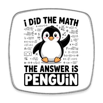 I Did The Math The Answer Is Penguin - Viereckiger Kühlschrankmagnet - Weiß - Vorne