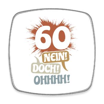 60 - No! Nevertheless! Oh! Birthday Gift - Square fridge magnet - white - Front