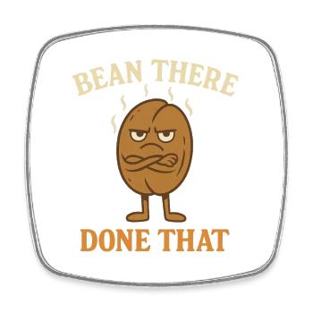Coffee Humor – Bean There, Done That - Square fridge magnet - white - Front