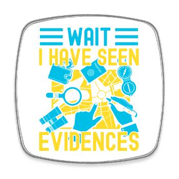 Forensic Science Major Have Seen Evidences - Square fridge magnet - white - Front