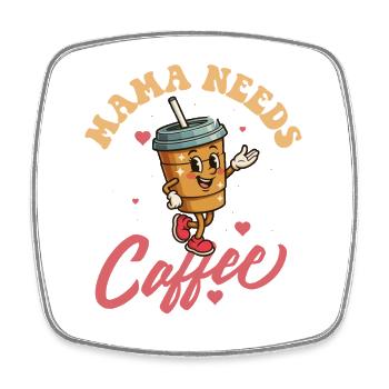 Mama Needs Coffee Funny Morning Quote - Square fridge magnet - white - Front