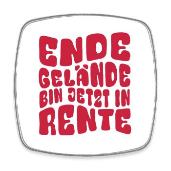 Ende Gelände, bin jetzt in Rente - Rentnerin - Viereckiger Kühlschrankmagnet - Weiß - Vorne