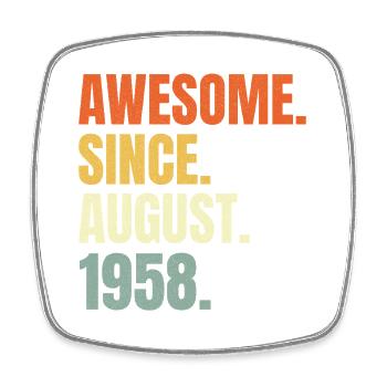 awesome since august 1958 birthday - Square fridge magnet - white - Front
