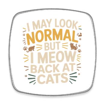 Chat Je peux avoir l’air normal Je miaule en retour aux chats - Magnet carré - blanc - Devant