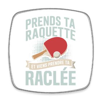 prends ta raquette viens prendre ta raclée  - Magnet carré - blanc - Devant