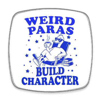 Weird Paras Build Character paraprofessional goose - Square fridge magnet - white - Front
