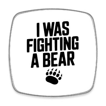I Was Fighting a Bear - Square fridge magnet - white - Front
