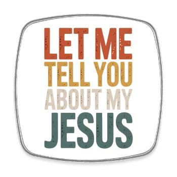 Let Me Tell You About My Jesus - Bunter Schriftzug - Viereckiger Kühlschrankmagnet - Weiß - Vorne