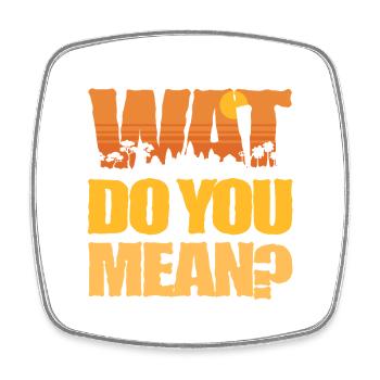 Cambodia Cambodians Wat Do You mean? - Square fridge magnet - white - Front