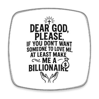 Dear God Please Make Me A Billionaire, Christian - Square fridge magnet - white - Front