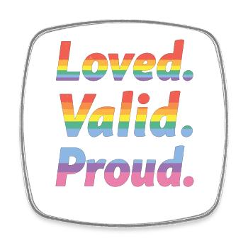 Loved Valid Proud – Pride Statement - Square fridge magnet - white - Front