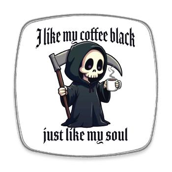 Ich mag meinen Kaffee schwarz, genau wie meine Seele - Viereckiger Kühlschrankmagnet - Weiß - Vorne