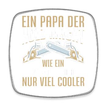 Ein Papa Der Holz Macht Normaler Papa Nur Cooler - Viereckiger Kühlschrankmagnet - Weiß - Vorne