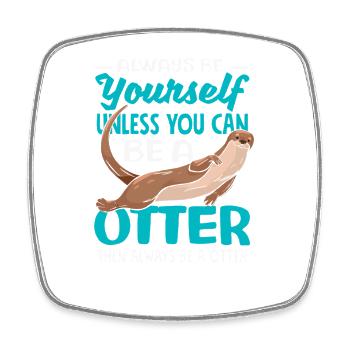 Be Yourself Sea Otter Cartoon - Square fridge magnet - white - Front