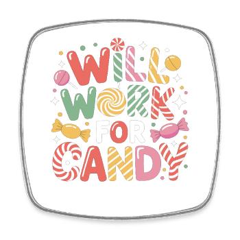Will Work for Candy – Süßes Kinder Süßigkeiten - Square fridge magnet - white - Front