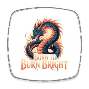 Drache – Born to Burn Bright - Viereckiger Kühlschrankmagnet - Weiß - Vorne