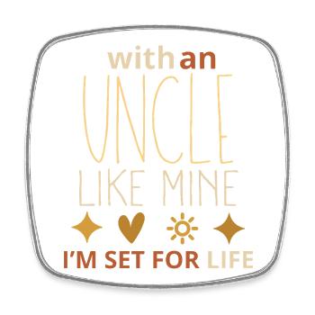 With an Uncle Like Mine I’m Set for Life – Cool Re - Square fridge magnet - white - Front