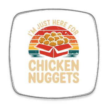 I'm just here for chicken nuggets funny - Square fridge magnet - white - Front