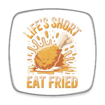 Fried Chicken Foodie: Life's Short Eat Fried - Viereckiger Kühlschrankmagnet - Weiß - Vorne