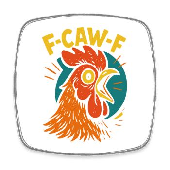 F-Caw-F Funny Chicken Humor Quote Meme - Square fridge magnet - white - Front