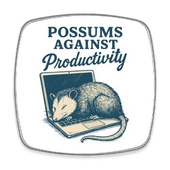 Possums Against Productivity Funny Meme Tee - Square fridge magnet - white - Front
