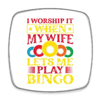 Bingo Game Worship It When My Wife Bingo - Square fridge magnet - white - Front