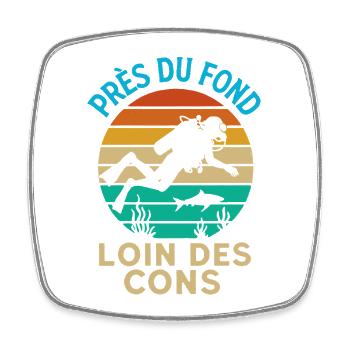 Près du fond loin des cons Humour plongée - Magnet carré - blanc - Devant