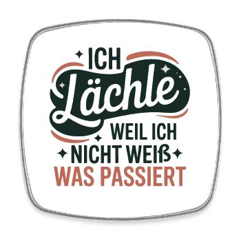 Ich lächle, weil ich nicht weiß, was passiert - Viereckiger Kühlschrankmagnet - Weiß - Vorne