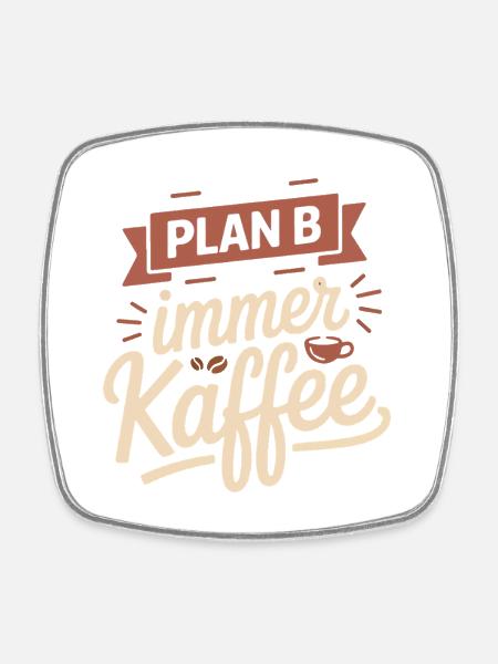 My plan B is always coffee - Square fridge magnet - white