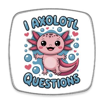 Axolotl Saying Axolotls Funny Axolotl Gift - Square fridge magnet - white - Front
