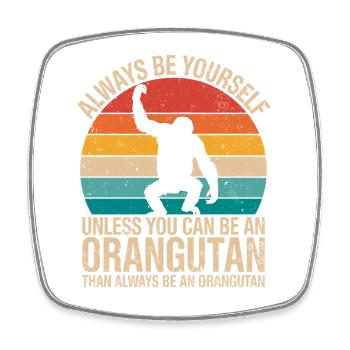 Always Be Yourself Orangutan Motif - Square fridge magnet - white - Front