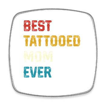 Best Tattooed Mom Ever - Square fridge magnet - white - Front